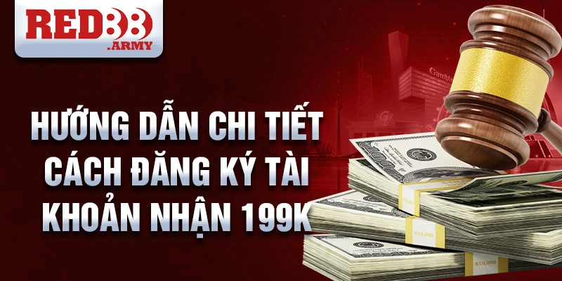 Hướng dẫn chi tiết cách đăng ký tài khoản red88 nhận 199k