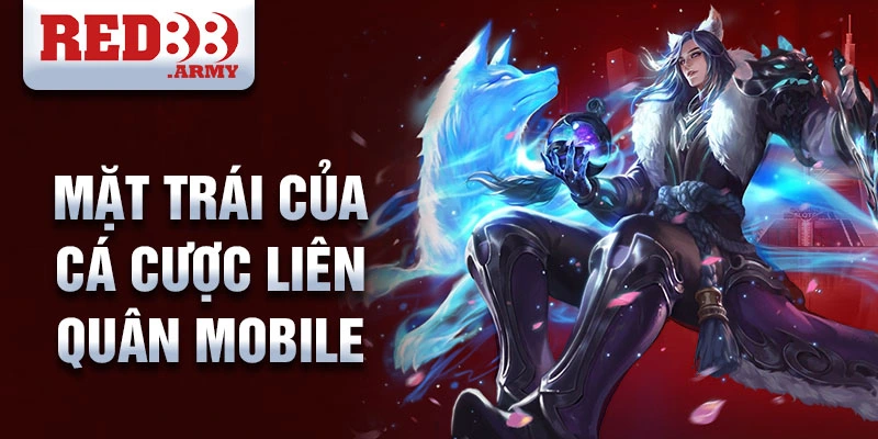 Mặt trái của cá cược Liên Quân Mobile